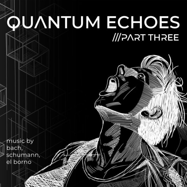 Quantum Echoes - Part Three