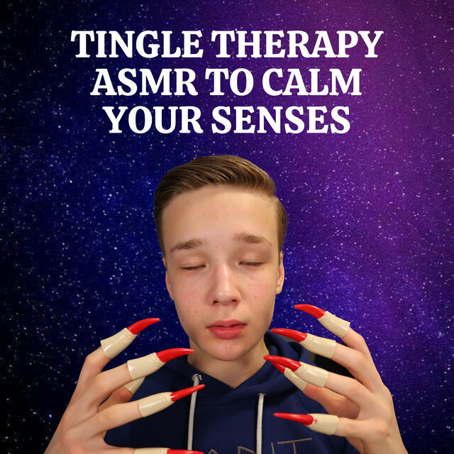 Tingle Therapy ASMR to Calm Your Senses