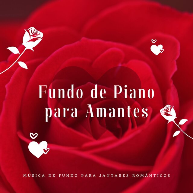 Fundo de Piano para Amantes: Música de Fundo para Jantares Românticos