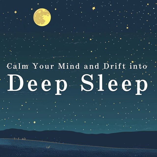 Calm Your Mind and Drift into Deep Sleep