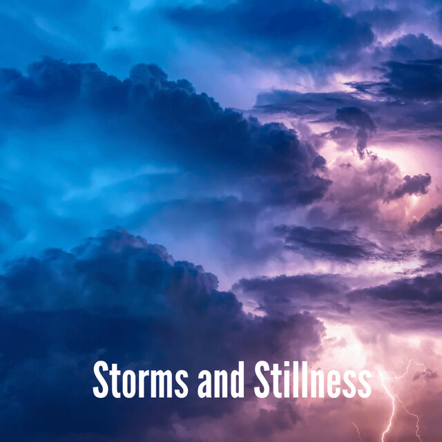 Storms and Stillness