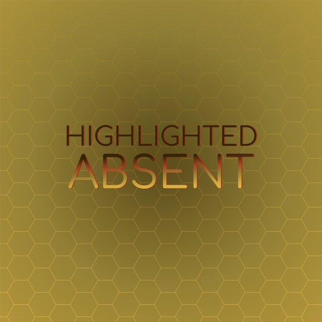 Highlighted Absent
