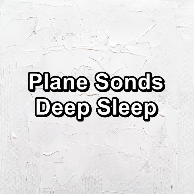 Plane Sonds Deep Sleep