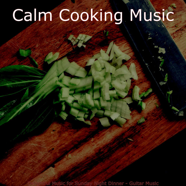 Delightful Music for Sunday Night Dinner - Guitar Music