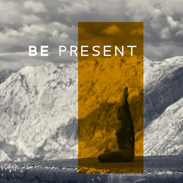 Be Present: Spiritual Peace, Mindfulness & Inner Serenity