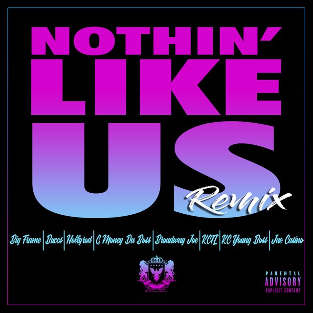 Nothin' Like Us (feat. Bucc$, HollyRod, Gmoney Da Boss, Broadway Joe, Kctl, KC Young Boss & Jae Casino)