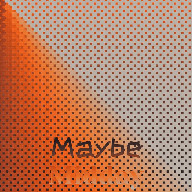 Maybe Midday