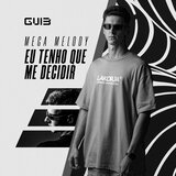 MEGA MELODY EU TENHO QUE ME DECIDIR