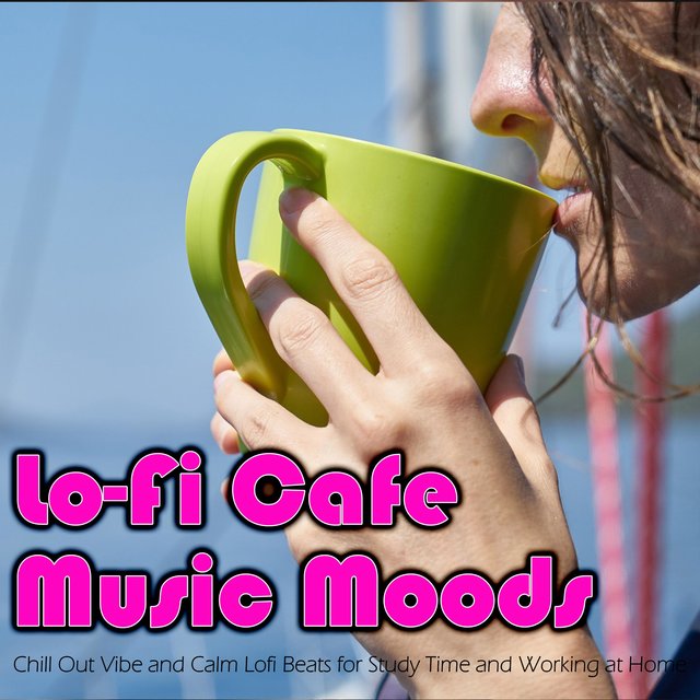 Lo-Fi Cafe Music Moods: Chill Out Vibe and Calm Lofi Beats for Study Time and Working at Home
