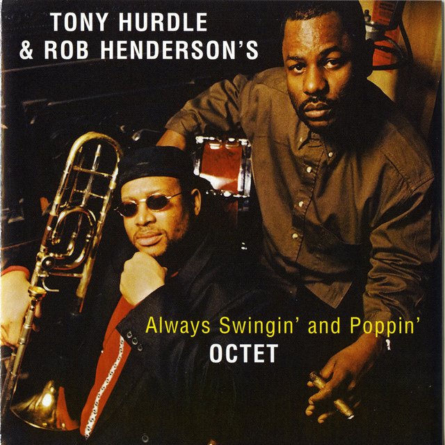 Always Swingin and Poppin Octet
Tony Hurdle Rob Henderson