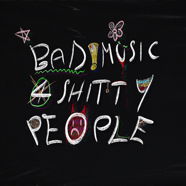 BAD MUSIC 4 SHITTY PEOPLE