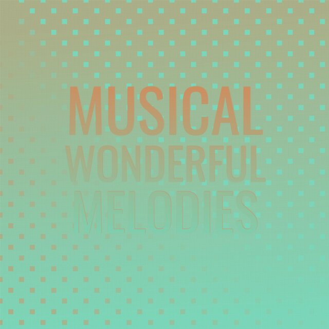 Musical Wonderful Melodies