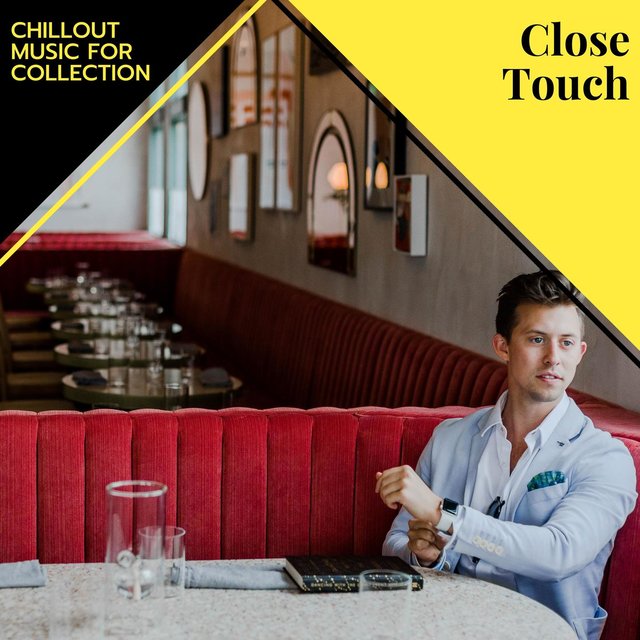 Close Touch - Chillout Music For Collection