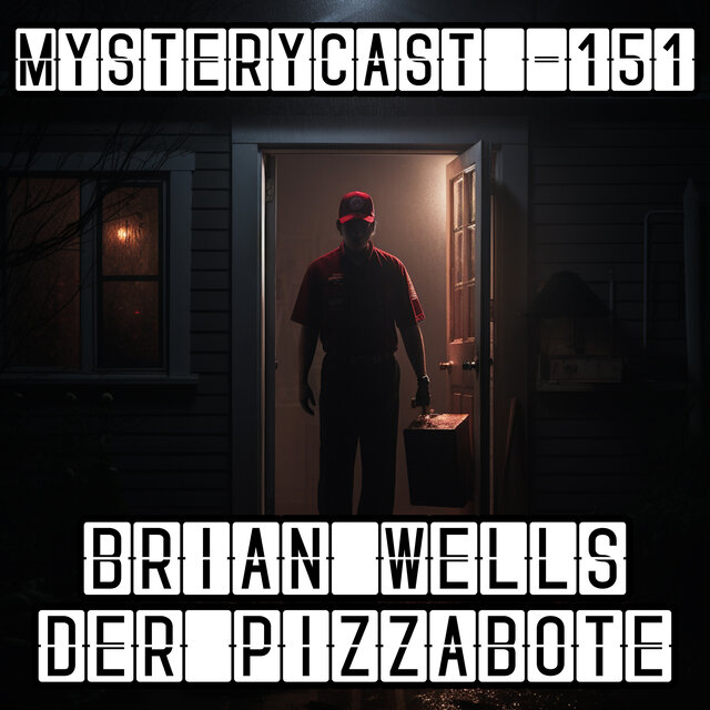 MysteryCast 151 - Brian Wells der Pizzabote