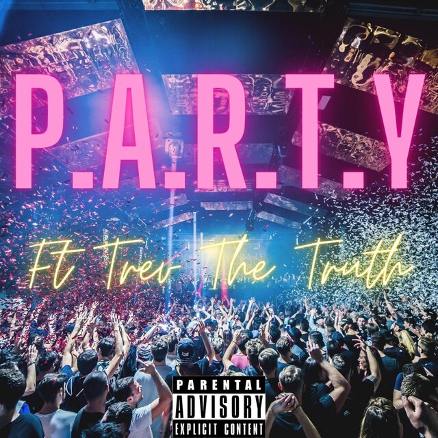 P.A.R.T.Y (feat. Trev The Truth)