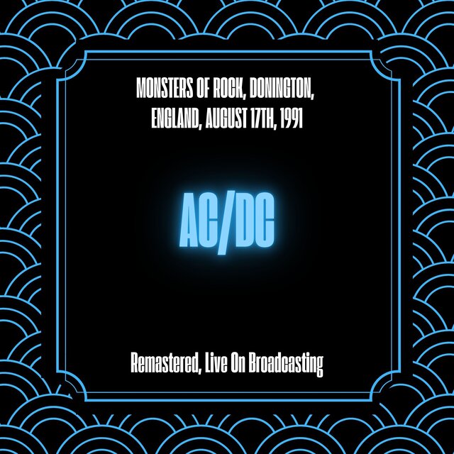Monsters Of Rock, Donington, England, August 17th, 1991 (Remastered, Live On Broadcasting)