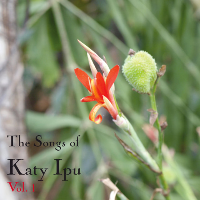 The Songs of Katy Ipu: Vol. 1