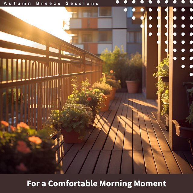For a Comfortable Morning Moment