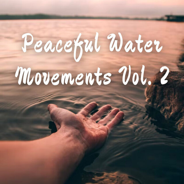 Peaceful Water Movements Vol. 2 - 2 hours