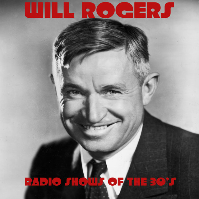 Will Rogers- Radio Shows Of The 30's