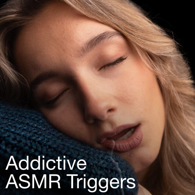 The Most Addictive ASMR Triggers