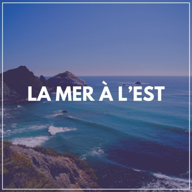 La Mer à L'est