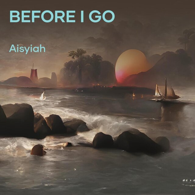 Before I Go