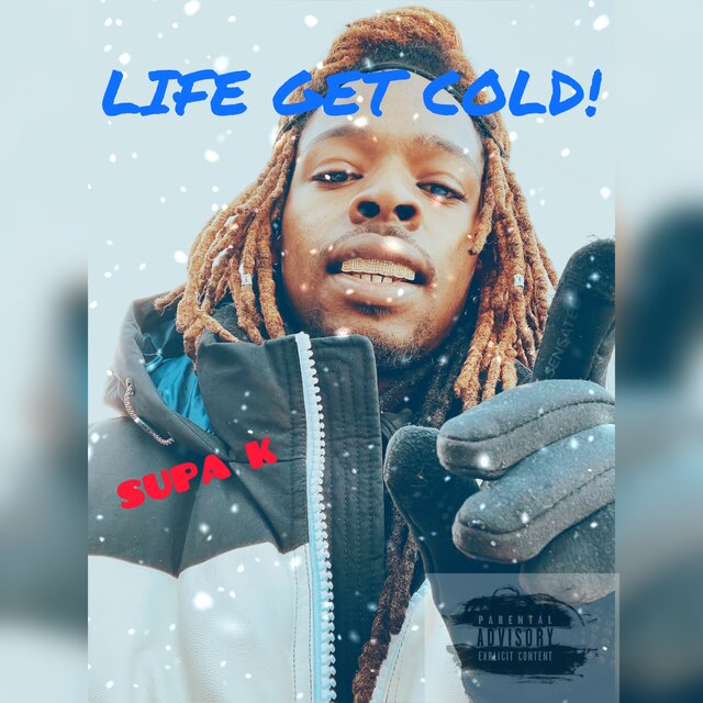 LIFE GET COLD!