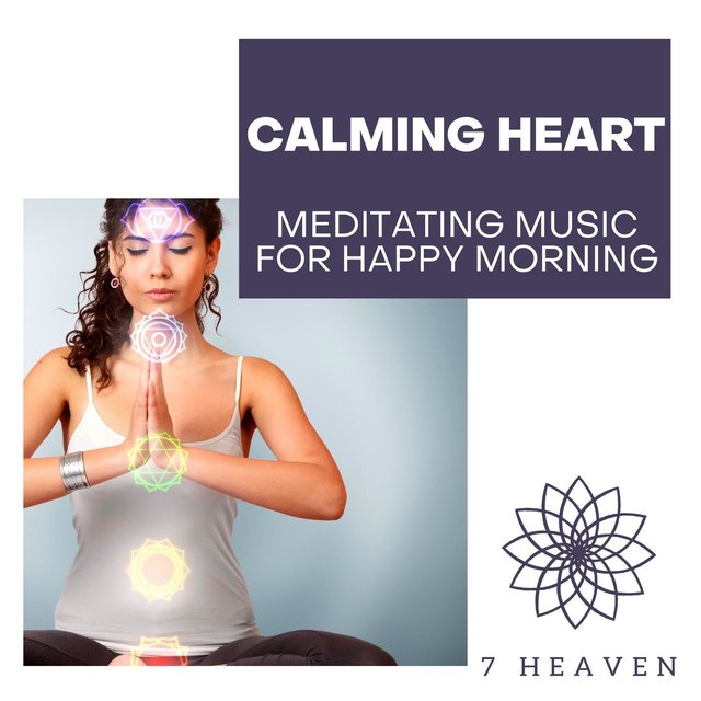 Calming Heart - Meditating Music For Happy Morning