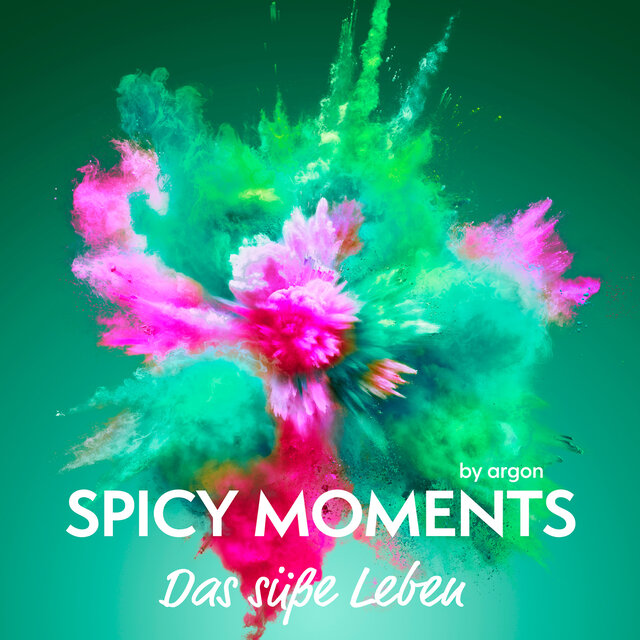 Das süße Leben - Erotische Geschichte - spicy moments, Band 1 (Ungekürzte Lesung)