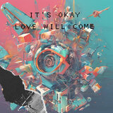 It's Okay, Love Will Come