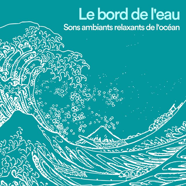 Le bord de l'eau Sons ambiants relaxants de l'océan