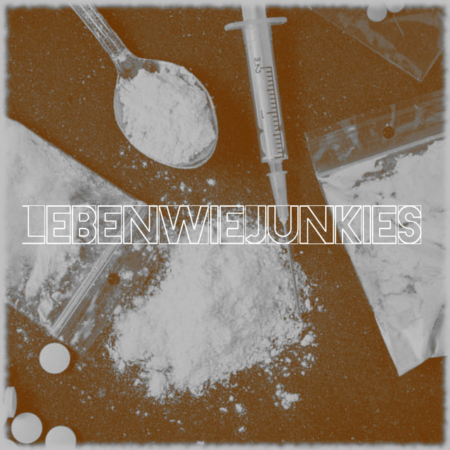 Leben wie Junkies
