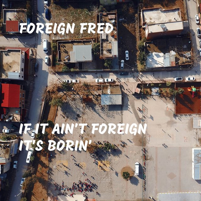 If It Ain't Foreign It's Borin'