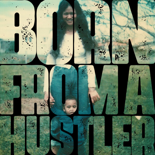 Born From A Hustler