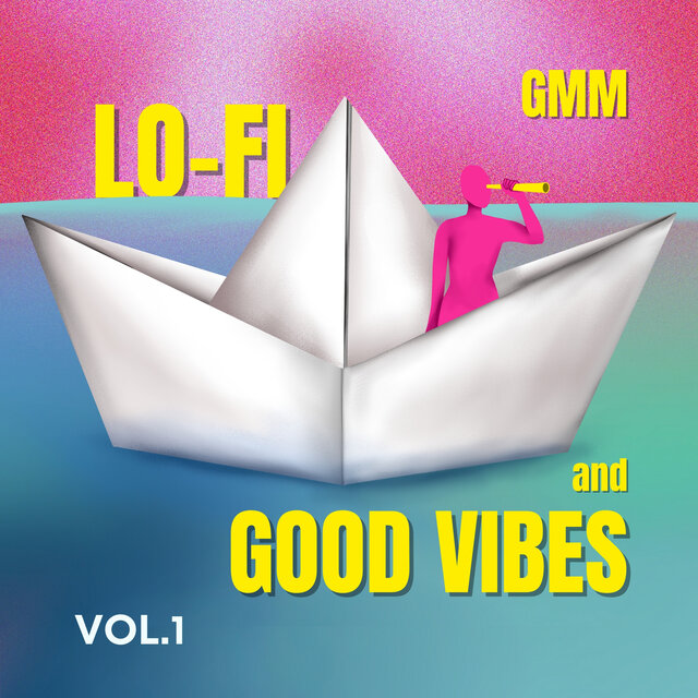 GMM LO-FI AND GOOD VIBES, Vol. 1