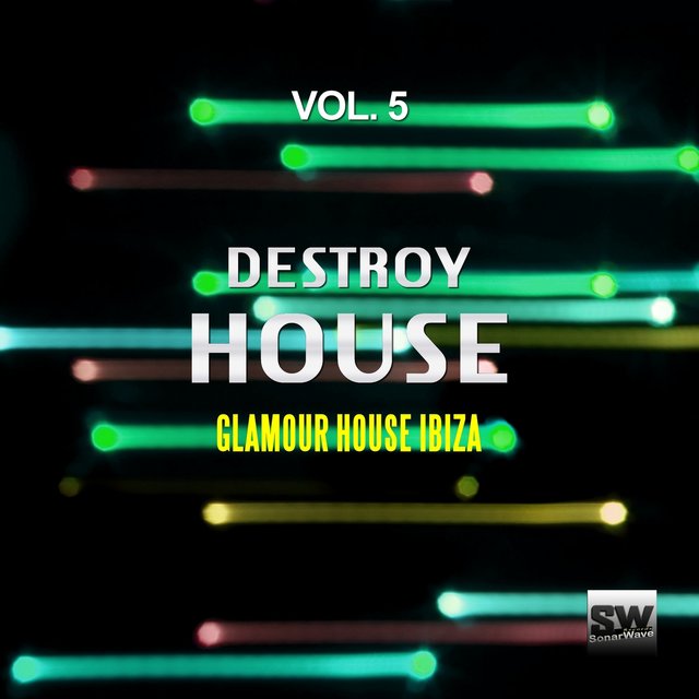 Destroy House, Vol. 5 (Glamour House Ibiza)