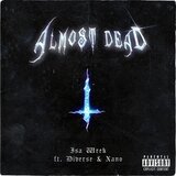Almost Dead (feat. Diverse & Xano <3)