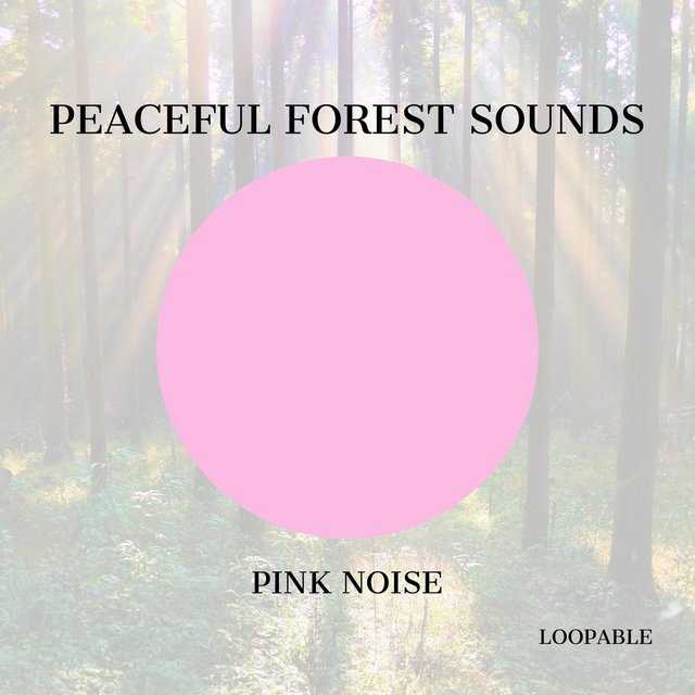 Peaceful Forest Sounds with Pink Noise, Loopable