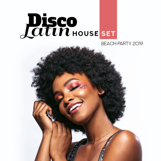 Disco Latin House Set - Beach Party 2019, Tropical Lounge Beats, Summer Mix
