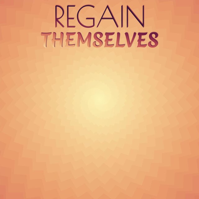 Regain Themselves