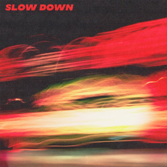 Slow down