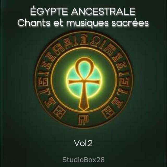 Égypte ancestrale - Chants et musiques sacrées Vol.2