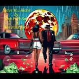 Leave You Alone (feat. Oak Park Joker)