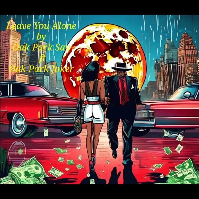 Leave You Alone (feat. Oak Park Joker)