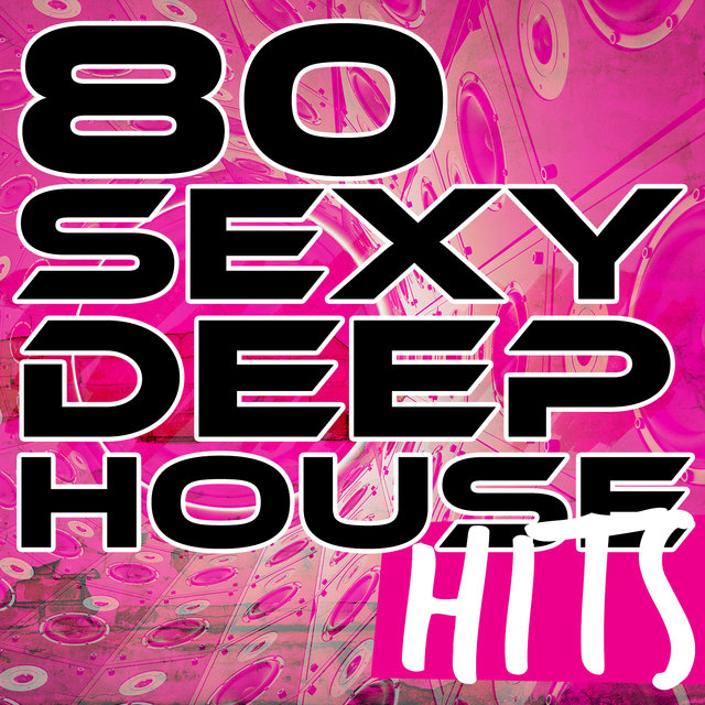 80 Sexy Deep House Hits