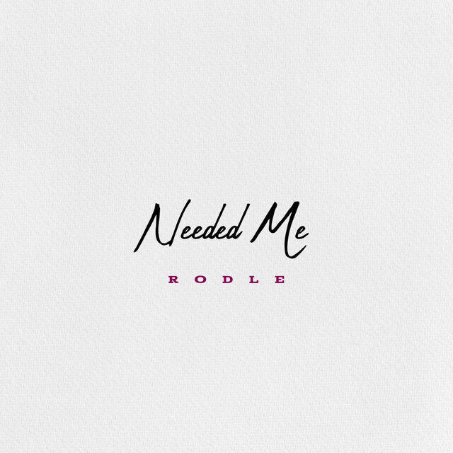 Needed Me