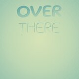 Over There