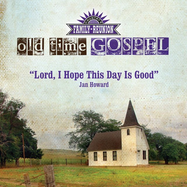 Lord, I Hope This Day Is Good (Old Time Gospel)