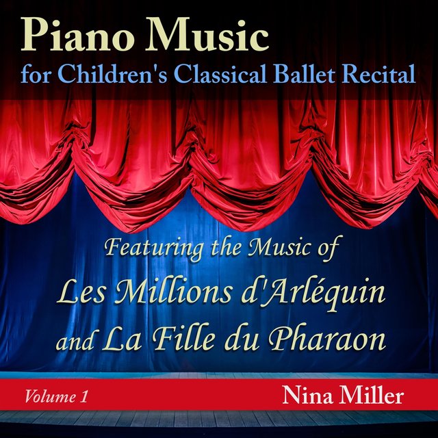 Piano Music for Children's Classical Ballet Recital, Vol. 1: Les Millions d'Arléquin and La Fille du Pharaon